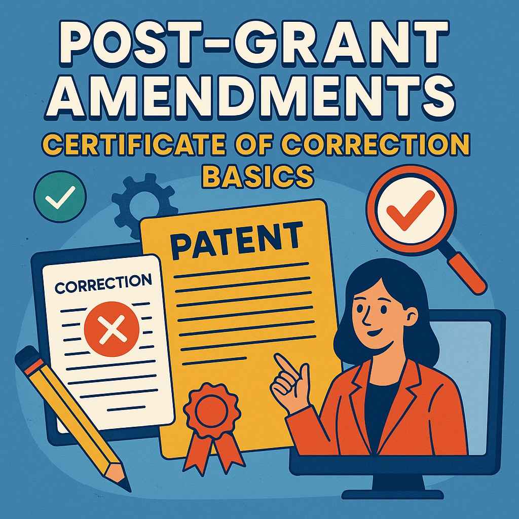 Post-Grant Amendments: Certificate of Correction Basics