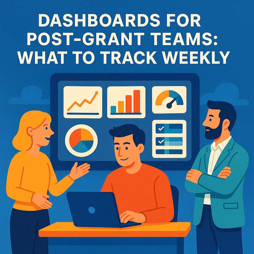Dashboards for Post-Grant Teams: What to Track Weekly