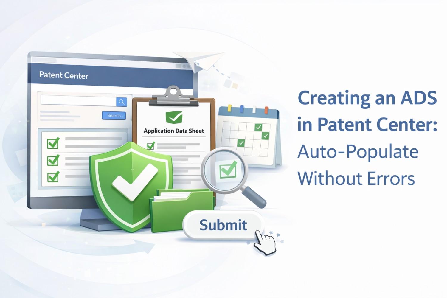 Creating an ADS in Patent Center: Auto-Populate Without Errors