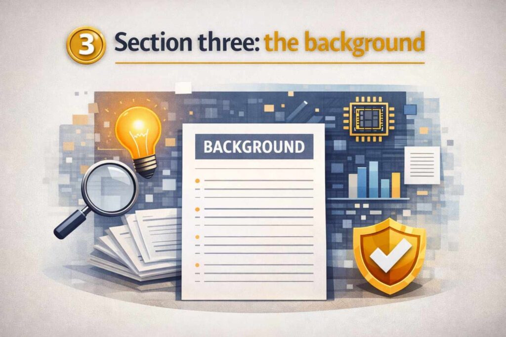 Many founders think the background is where they “sell” the invention. That is not quite right.